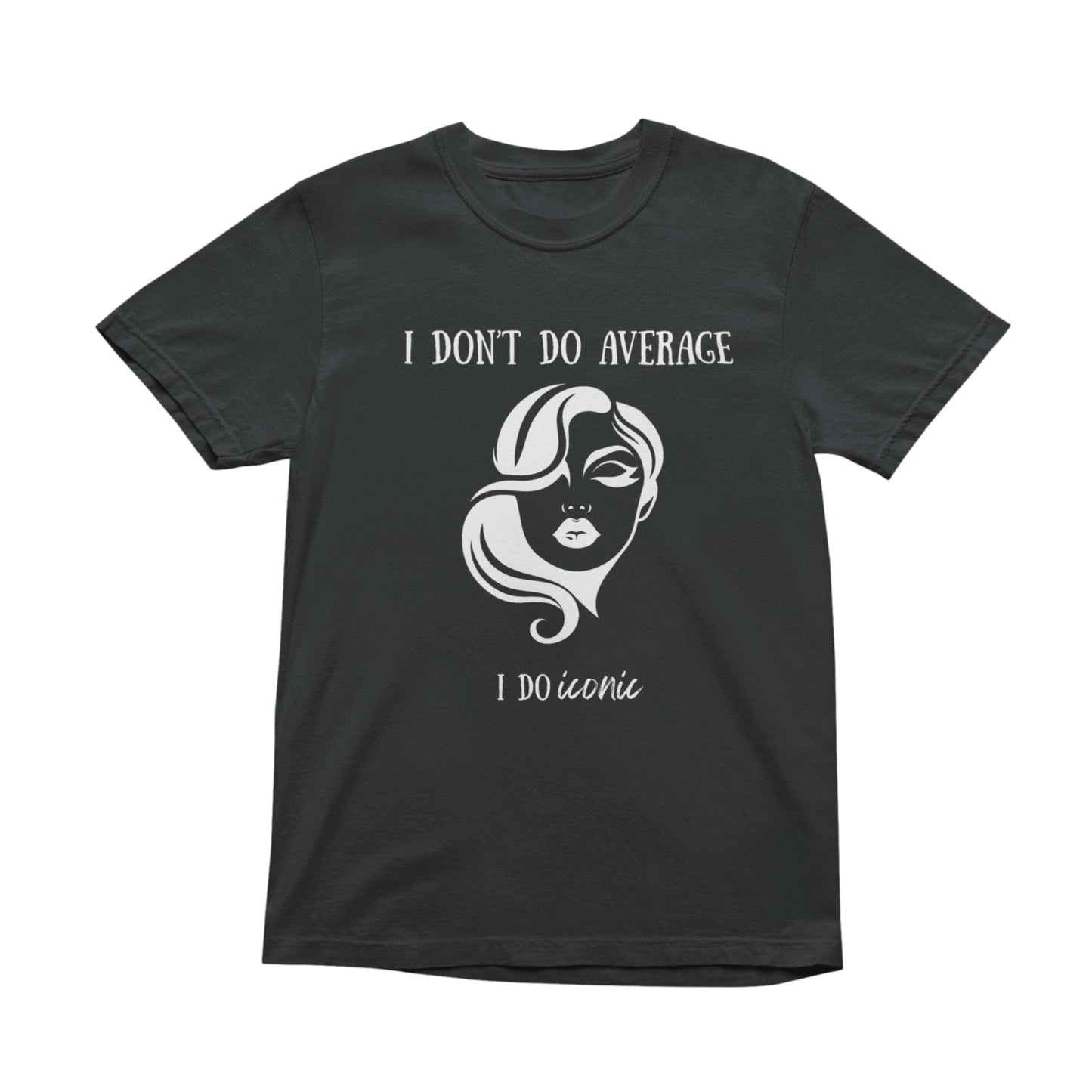 I Don’t Do Average I Do Iconic T-Shirt, Minimal Graphic Tee, Unisex Cotton Shirt