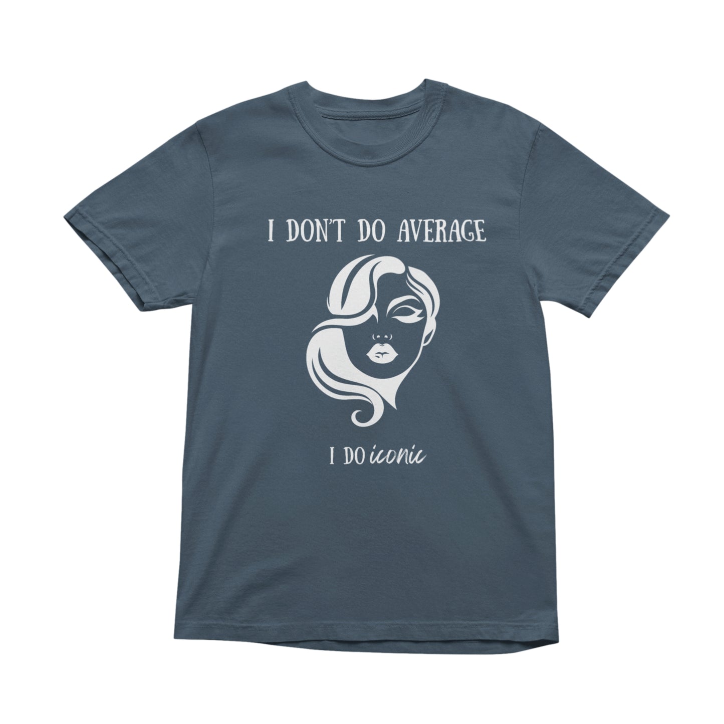 I Don’t Do Average I Do Iconic T-Shirt, Minimal Graphic Tee, Unisex Cotton Shirt