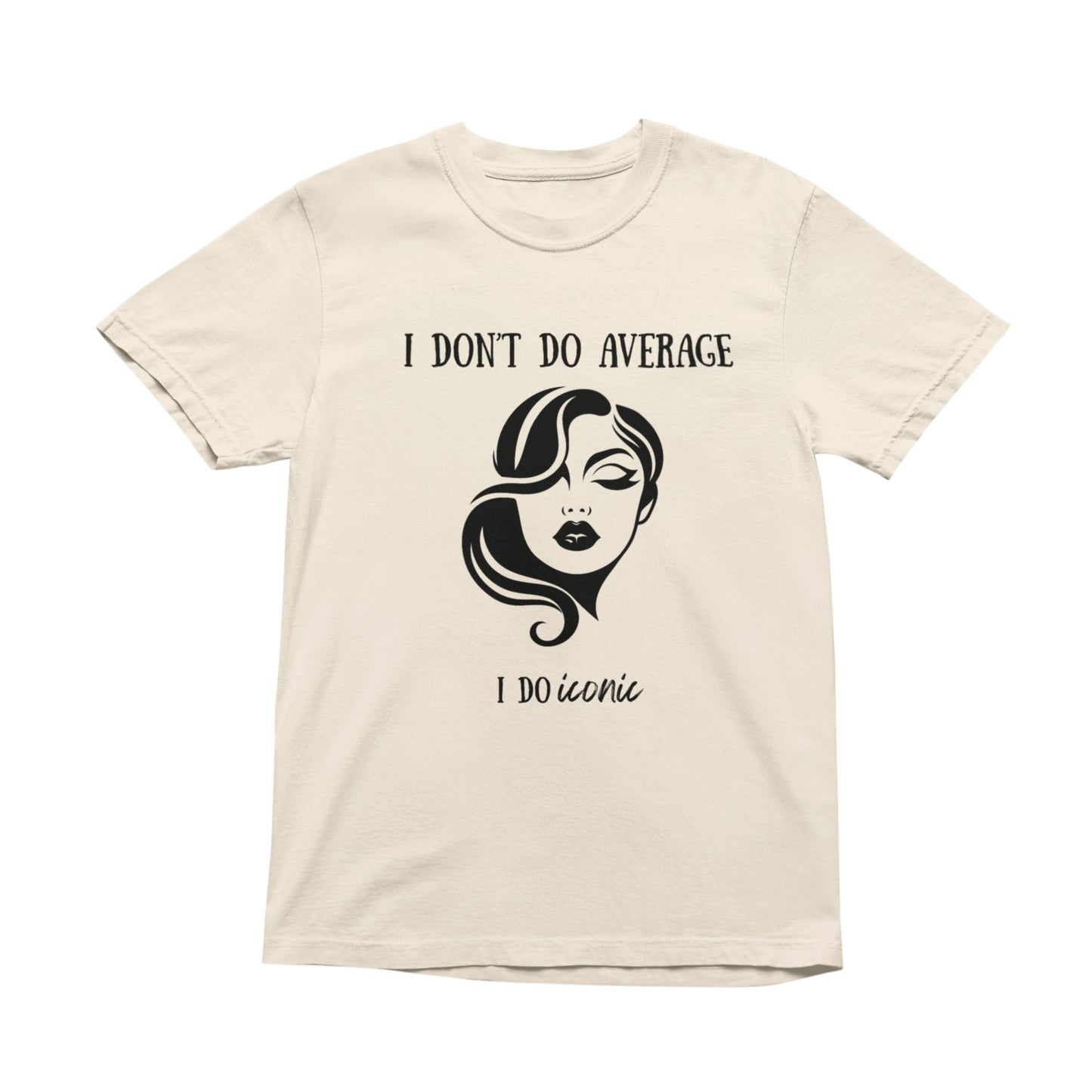 I Don’t Do Average I Do Iconic T-Shirt, Minimal Graphic Tee, Unisex Cotton Shirt