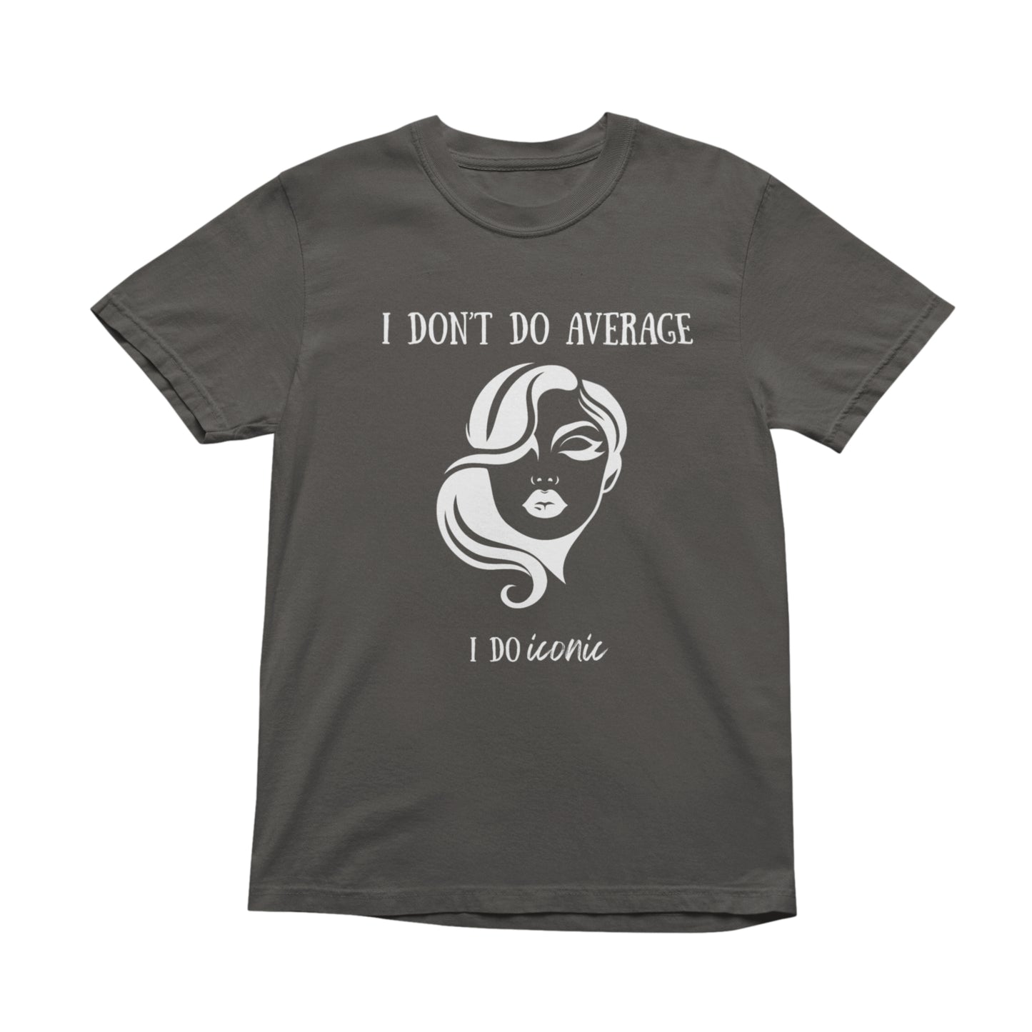 I Don’t Do Average I Do Iconic T-Shirt, Minimal Graphic Tee, Unisex Cotton Shirt
