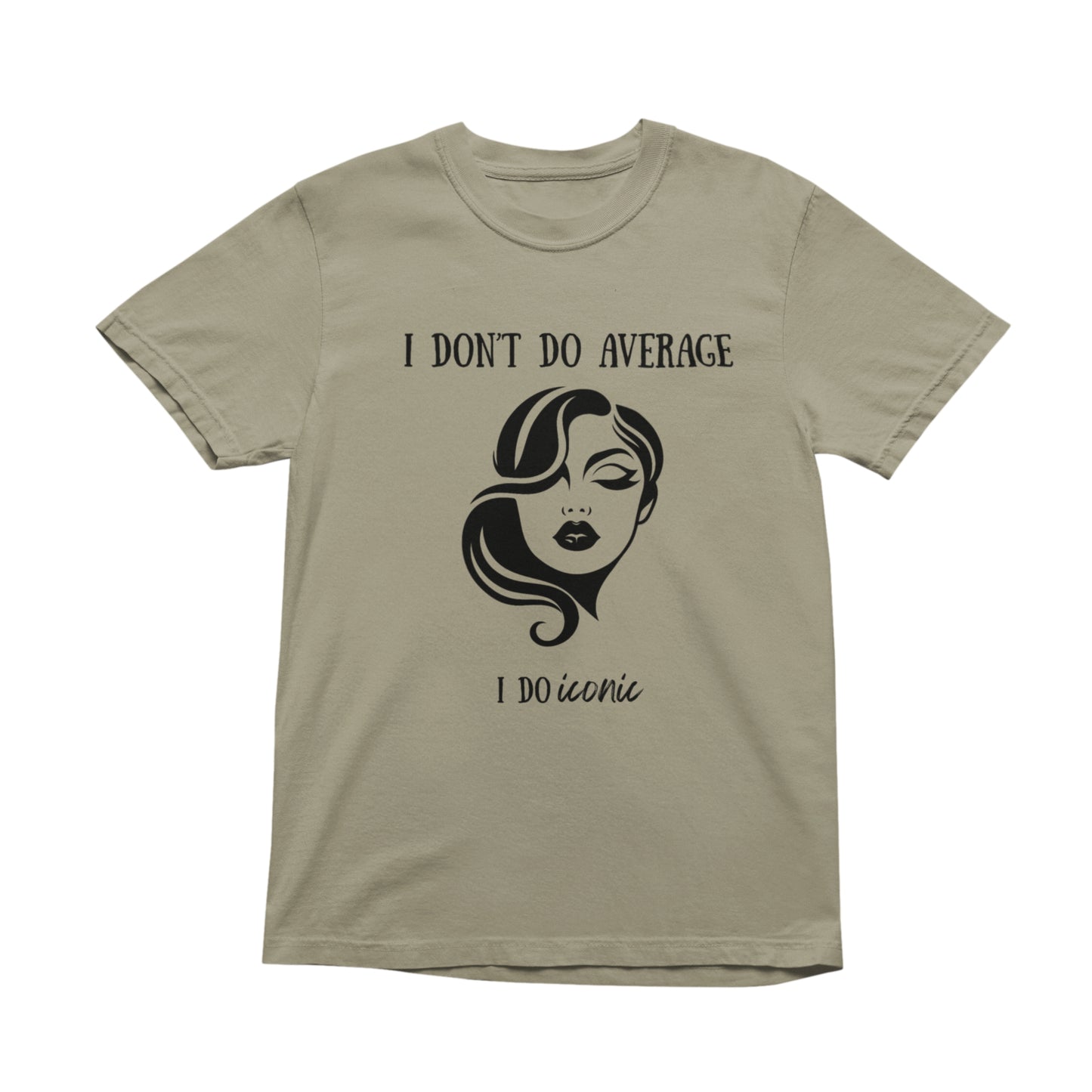 I Don’t Do Average I Do Iconic T-Shirt, Minimal Graphic Tee, Unisex Cotton Shirt