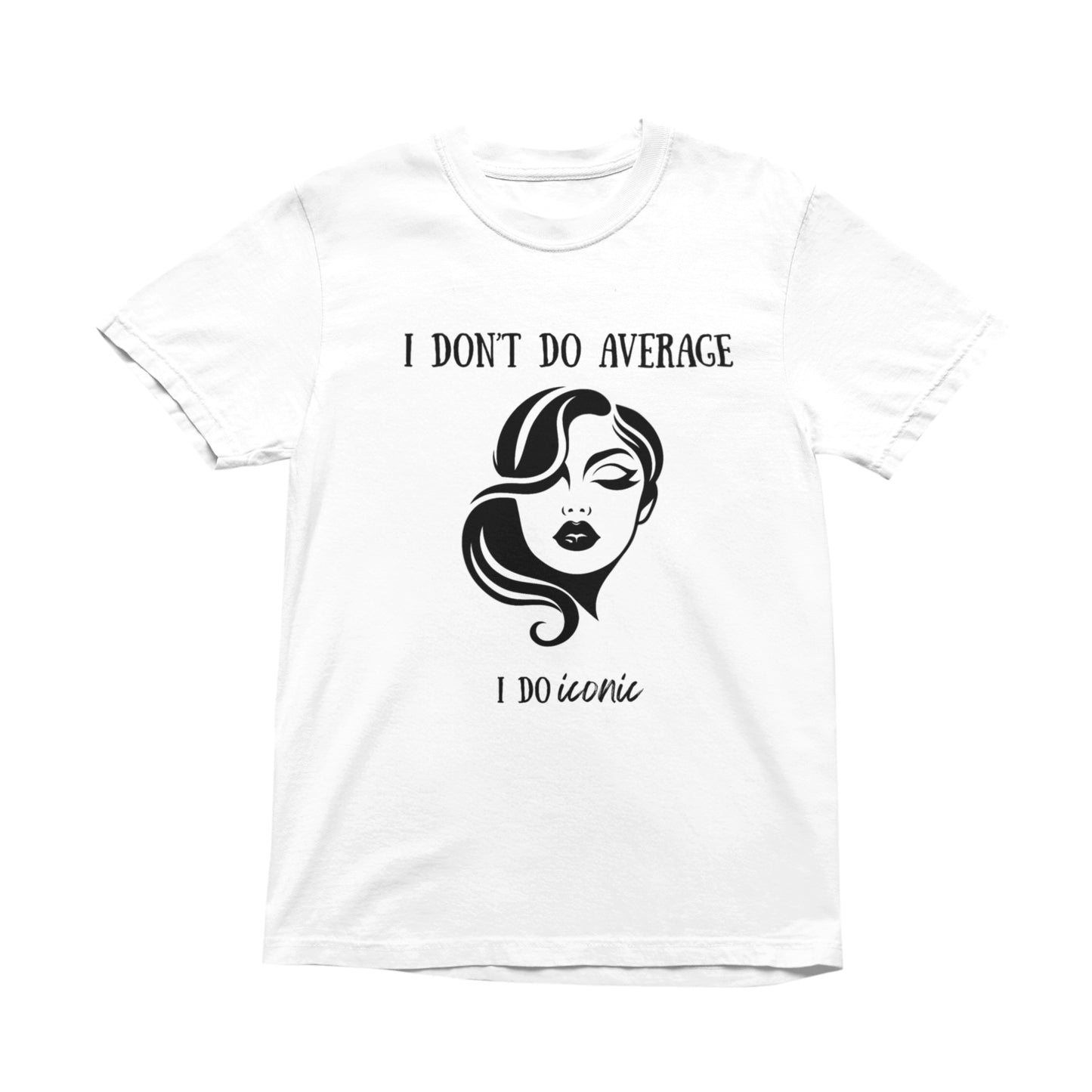 I Don’t Do Average I Do Iconic T-Shirt, Minimal Graphic Tee, Unisex Cotton Shirt